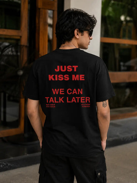 Just Kiss Me We Can Talk Later T-Shirt – Trendy Streetwear Men's Tee