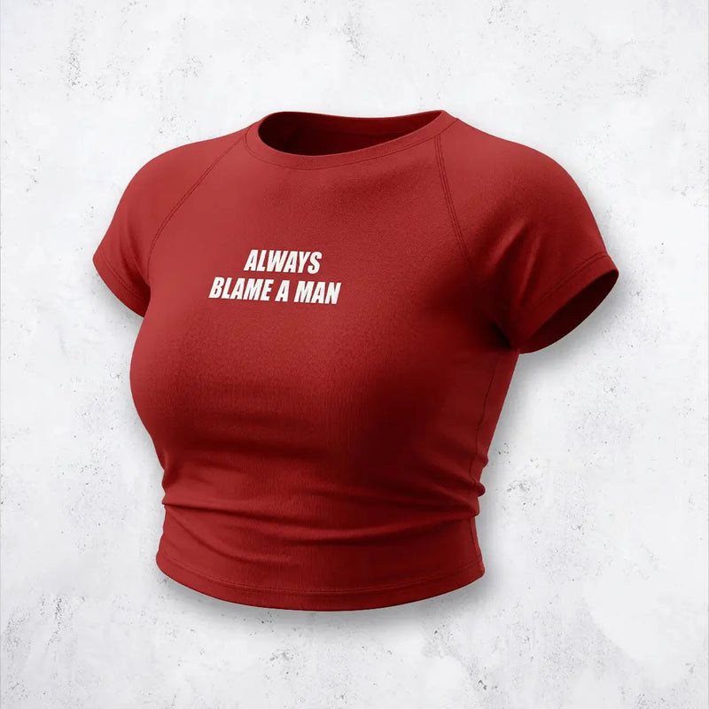 Always Blame A Man Baby Tee – Red Fitted Crop Top for Women | physical by Acid House™ (formerly Zyra Drip)