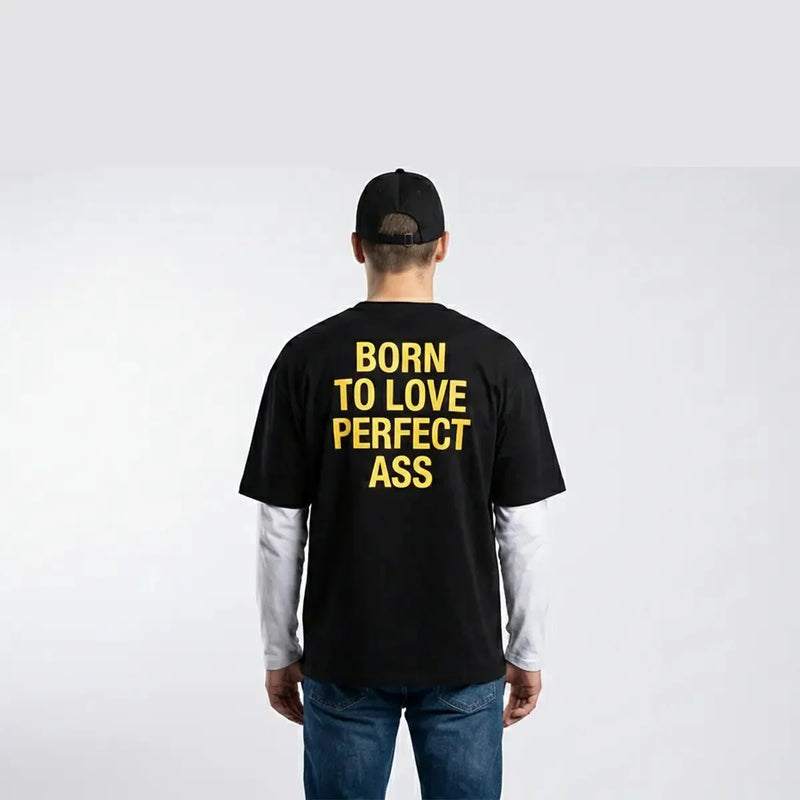 Born to Love Perfect Ass Oversized T-Shirt for Men | Black Streetwear Tee | physical by Acid House™ (formerly Zyra Drip)