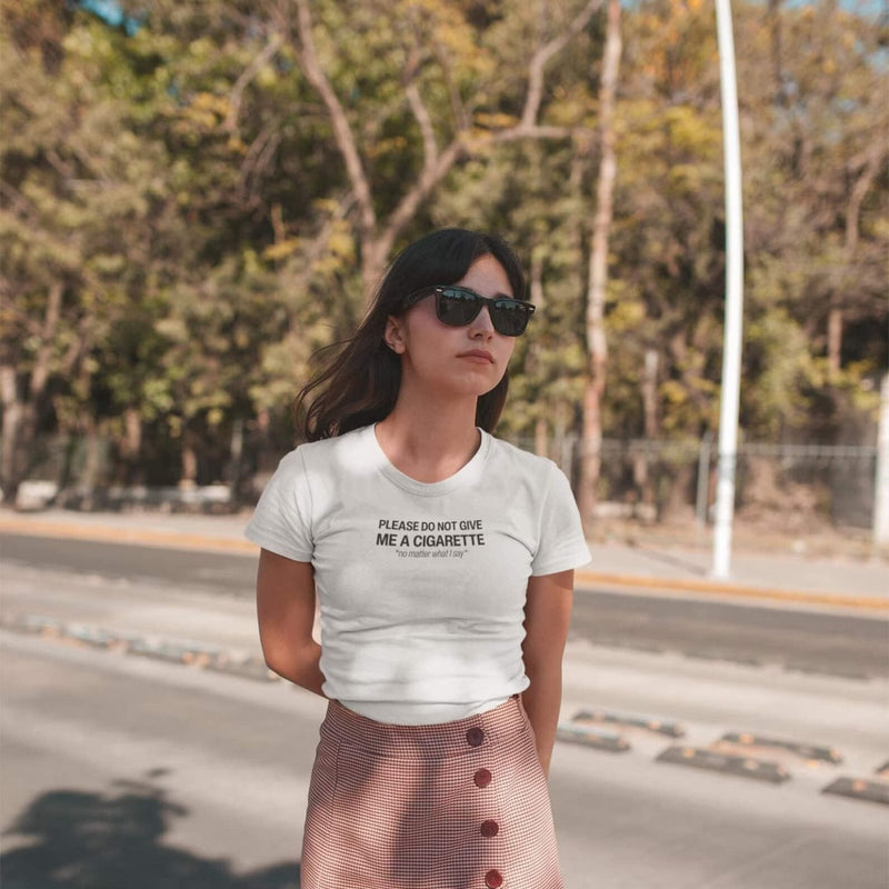 Do Not Give Me a Cigarette No Matter What I Say Baby Tee | Crop Top | physical by Acid House™ (formerly Zyra Drip)