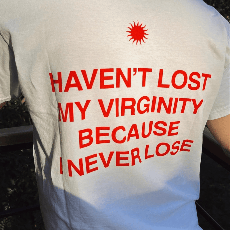 Funny Women’s Graphic Tee – “Haven’t Lost My Virginity Because I Never Lose” Bold Quote T-Shirt | physical by Acid House™ (formerly Zyra Drip)