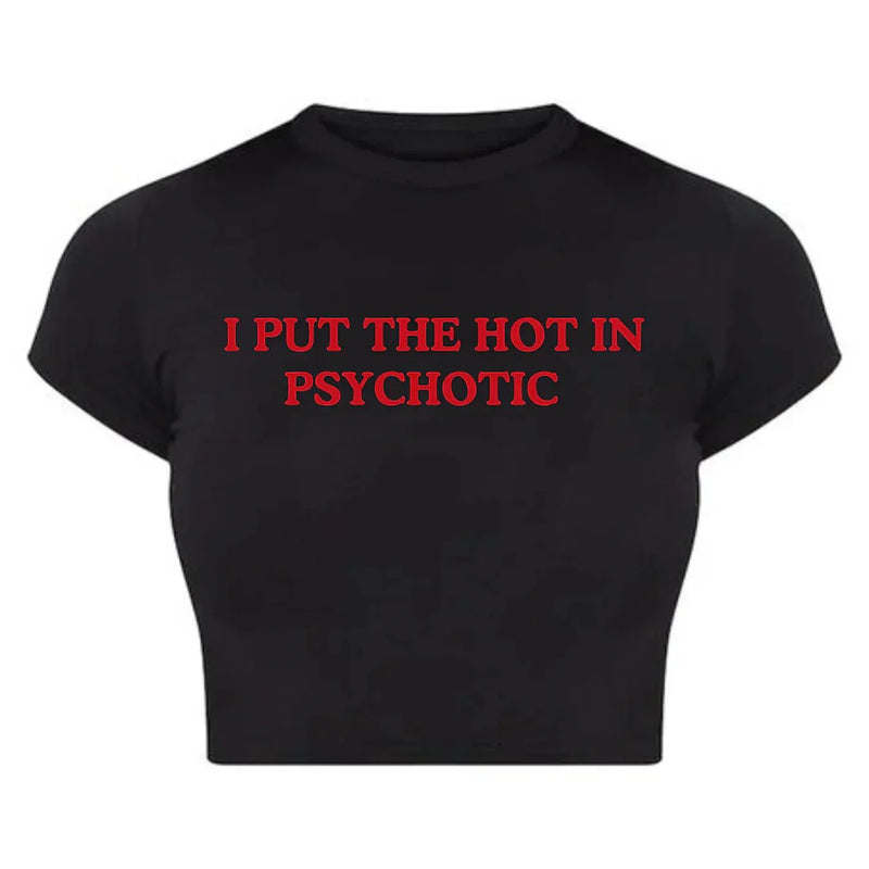I Put the Hot in Psychotic | Y2K Baby Tee Crop Top | physical by Acid House™ (formerly Zyra Drip)