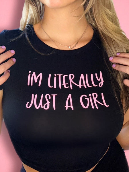 I’m Literally Just A Girl Women’s Baby Tee – Slim Fit Y2K Graphic Crop Top | physical by Acid House™ (formerly Zyra Drip)