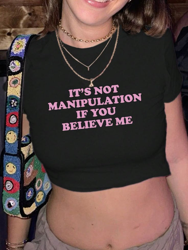 “It’s Not Manipulation If You Believe Me” Shirt – Black Graphic Baby Tee Crop Top | physical by Acid House™ (formerly Zyra Drip)