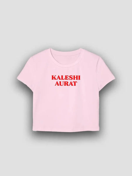 Kaleshi Aurat Baby Tee Crop Top – Aesthetic Graphic Printed Women's Fitted Tee | physical by Acid House™ (formerly Zyra Drip)