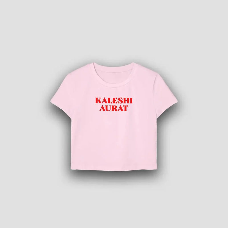Kaleshi Aurat Baby Tee Crop Top – Aesthetic Graphic Printed Women's Fitted Tee | physical by Acid House™ (formerly Zyra Drip)