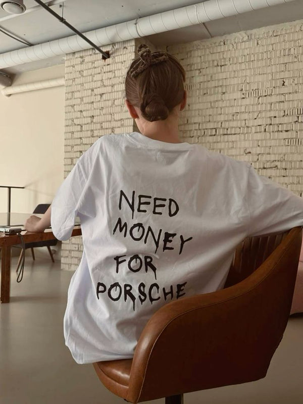 Need Money For Porsche Oversized T-Shirt for Women | White Funny Graphic Tee | physical by Acid House™ (formerly Zyra Drip)