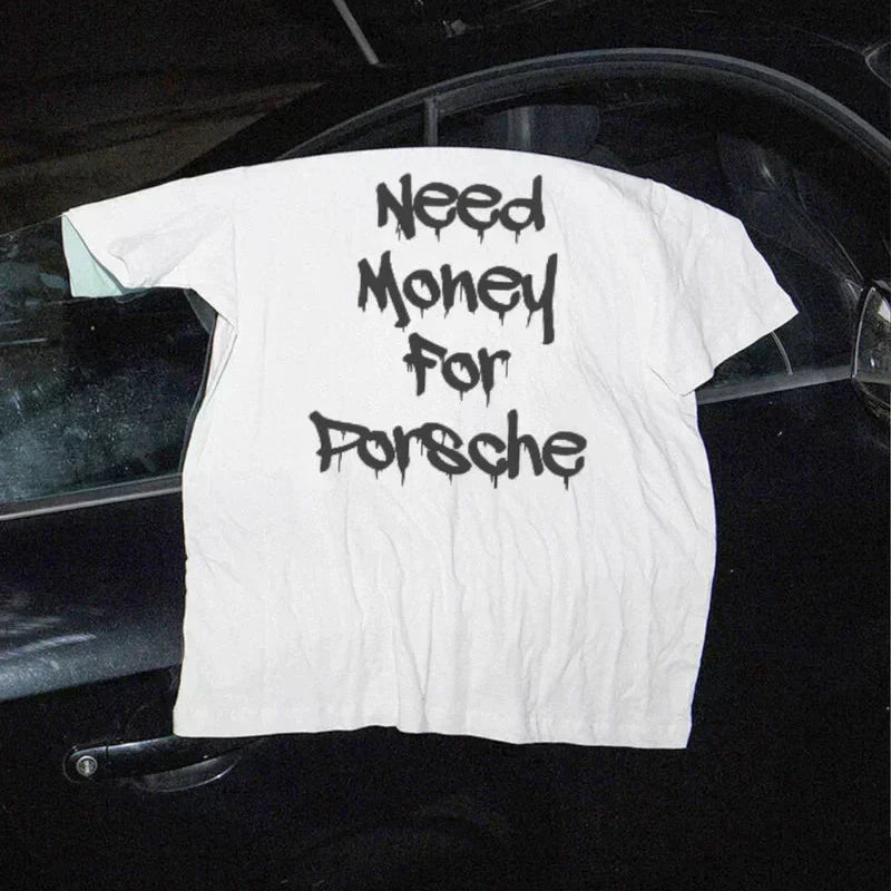 Need Money for Porsche” Tee – Broke Looks Good | physical by Acid House™ (formerly Zyra Drip)