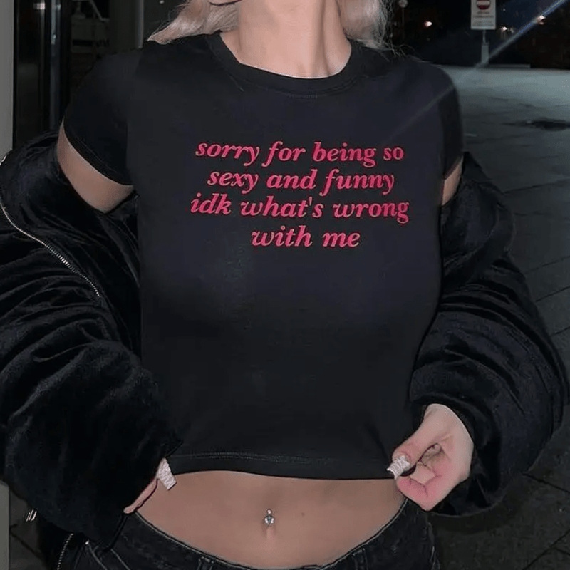 Sorry for Being Sexy & Funny Baby Tee Crop Top | physical by Acid House™ (formerly Zyra Drip)