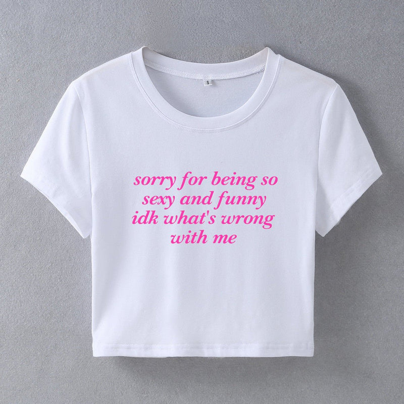 Sorry for Being Sexy & Funny Baby Tee Crop Top | physical by Acid House™ (formerly Zyra Drip)