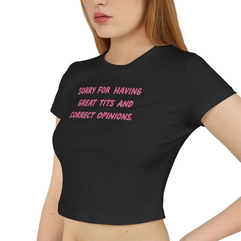 Sorry For Having Great Tits & Correct Opinions – Women’s Baby Tee | physical by Acid House™ (formerly Zyra Drip)