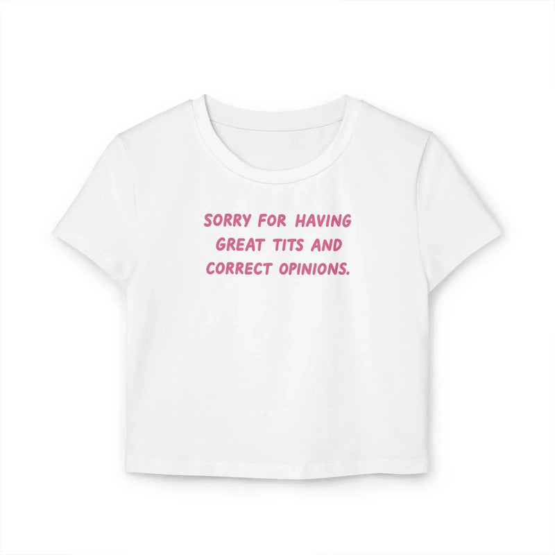 Sorry For Having Great Tits & Correct Opinions – Women’s Baby Tee | physical by Acid House™ (formerly Zyra Drip)