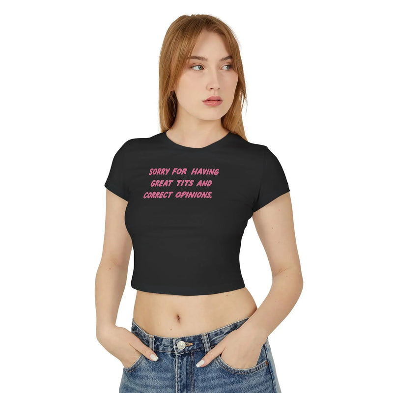 Sorry For Having Great Tits & Correct Opinions – Women’s Baby Tee | physical by Acid House™ (formerly Zyra Drip)