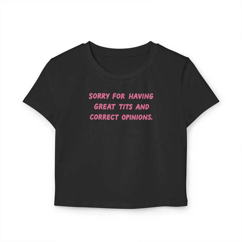 Sorry For Having Great Tits & Correct Opinions – Women’s Baby Tee | physical by Acid House™ (formerly Zyra Drip)
