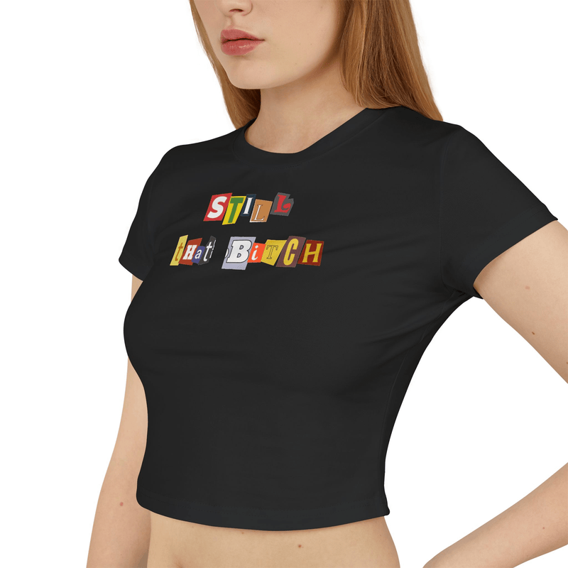 Still That Bitch Baby Tee in Black – Crop Top for Baddies, BFFs & Main Characters | physical by Acid House™ (formerly Zyra Drip)