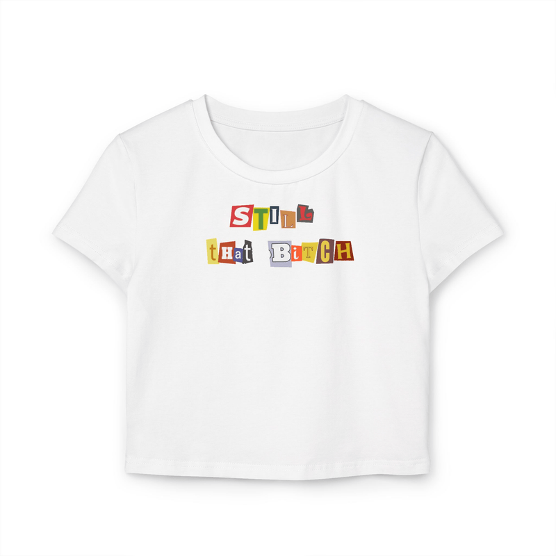 Still That Bitch Graphic Tee – White Crop Top for Gen Z Girlies | physical by Acid House™ (formerly Zyra Drip)