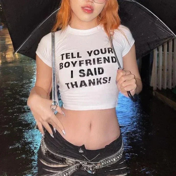 Tell Your Boyfriend I Said Thanks Tee – Viral Baby Tee | Crop Top | physical by Acid House™ (formerly Zyra Drip)