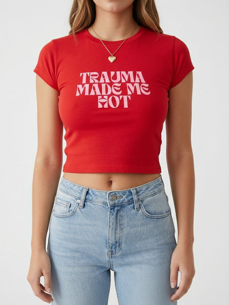 Trauma Made Me Hot Baby Tee for Women | Trendy Crop T-Shirt (Black, White, Red) | physical by Acid House™ (formerly Zyra Drip)