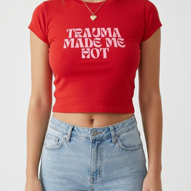 Trauma Made Me Hot Baby Tee for Women | Trendy Crop T-Shirt (Black, White, Red) | physical by Acid House™ (formerly Zyra Drip)
