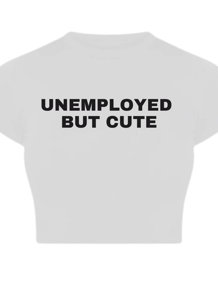 Trendy “Unemployed But Cute” Baby Crop Top – Color White | physical by Acid House™ (formerly Zyra Drip)