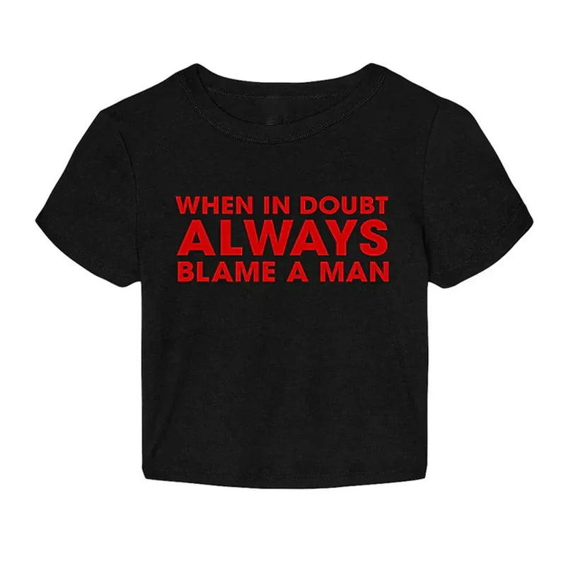 When in Doubt, Always Blame a Man” Baby Tee – Gen Z’s Viral Favorite | physical by Acid House™ (formerly Zyra Drip)