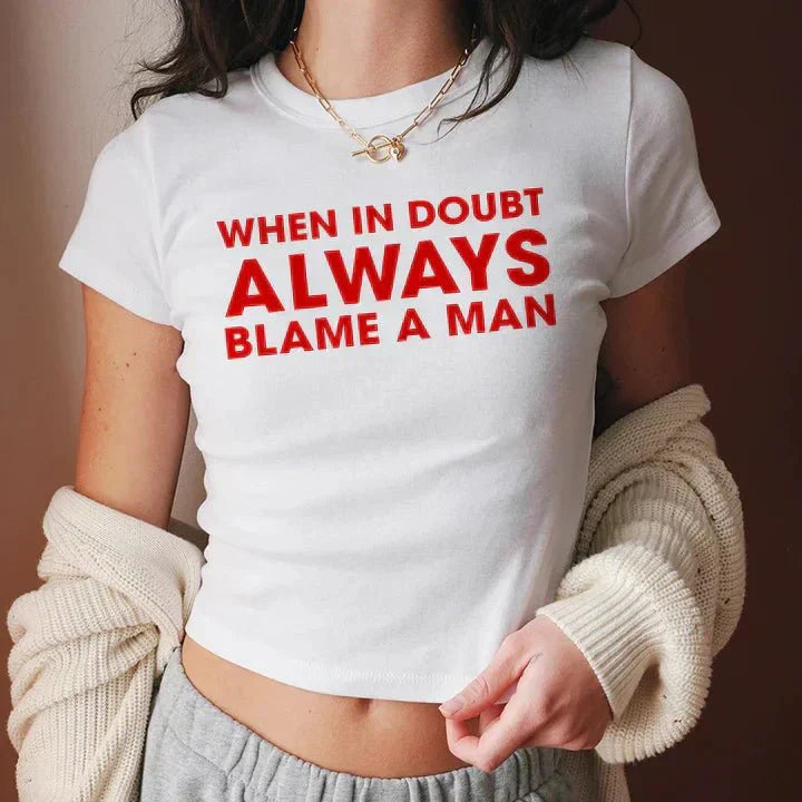 When in Doubt, Always Blame a Man” Baby Tee – Gen Z’s Viral Favorite | physical by Acid House™ (formerly Zyra Drip)